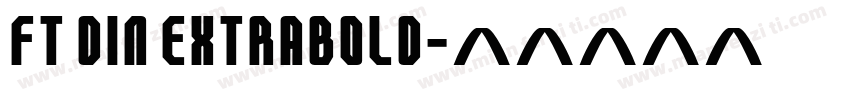 FT DIN ExtraBold字体转换